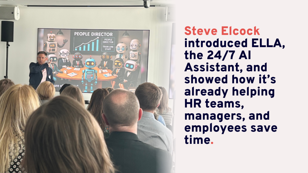 Steve Elcock introduced ELLA, the 24/7 AI Assistant, and showed how it’s already helping HR teams, managers, and employees save time.