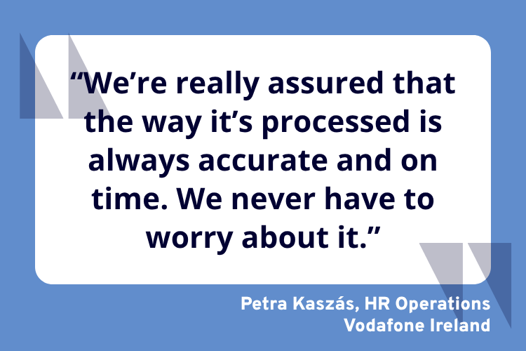 “We’re really assured that the way it’s processed is always accurate and on time. We never have to worry about it.”

